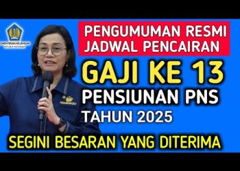 Jadwal Gaji ke-13 Pensiunan PNS 2025 Resmi Diumumkan Sri Mulyani, Cek Tanggal Pencairan dan Rinciannya