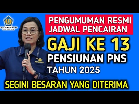 Jadwal Gaji ke-13 Pensiunan PNS 2025 Resmi Diumumkan Sri Mulyani, Cek Tanggal Pencairan dan Rinciannya