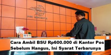 Cara Ambil BSU Rp600.000 di Kantor Pos Sebelum Hangus, Ini Syarat Terbarunya