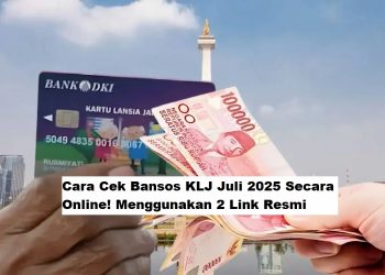 Cara Cek Bansos KLJ Juli 2025 Secara Online! Menggunakan 2 Link Resmi