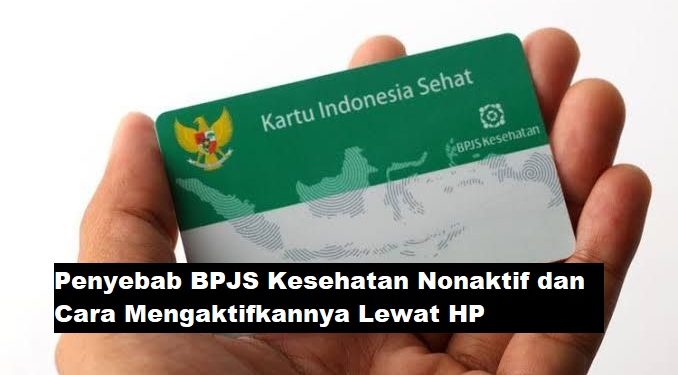 Penyebab BPJS Kesehatan Nonaktif dan Cara Mengaktifkannya Lewat HP