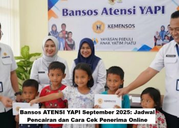 Bansos ATENSI YAPI Cair September 2025: Cek Nama Penerima dan Jadwal Pencairan Terbaru