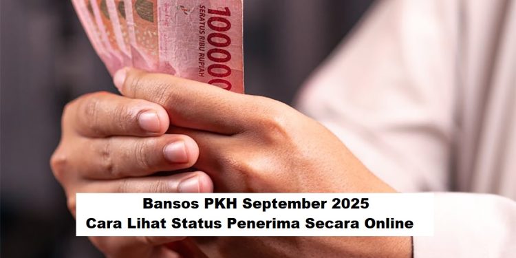Bansos PKH September 2025: Cara Lihat Status Penerima Secara Online