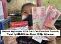 Bansos September 2025 Cair! Cek Penerima Bantuan Tunai Rp600.000 dan Beras 10 Kg Sekarang