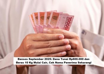 Bansos September 2025: Dana Tunai Rp600.000 dan Beras 10 Kg Mulai Cair, Cek Nama Penerima Sekarang!