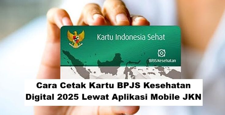 Cara Cetak Kartu BPJS Kesehatan Digital 2025 Lewat Aplikasi Mobile JKN