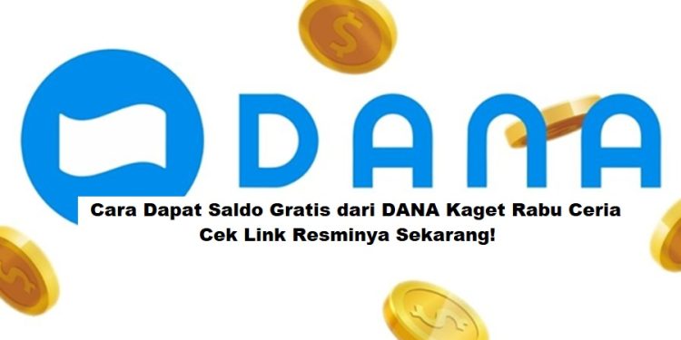 Cara Dapat Saldo Gratis dari DANA Kaget Rabu Ceria, Cek Link Resminya Sekarang!