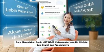 Cara Mencairkan Saldo JHT BPJS Ketenagakerjaan Rp 15 Juta, Cek Syarat dan Prosedurnya