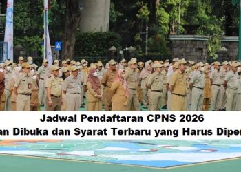Jadwal CPNS 2026: Kapan Dibuka & Syarat Terbaru yang Harus Dipenuhi
