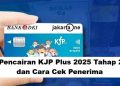 Pencairan KJP Plus 2025 Tahap 2 dan Cara Cek Penerima 