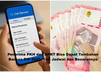 Penerima PKH dan BPNT Bisa Dapat Tambahan Bansos PIP 2025, Cek Jadwal dan Besarannya