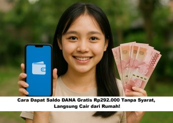 Cara Dapat Saldo DANA Gratis Rp292.000 Tanpa Syarat, Langsung Cair dari Rumah!