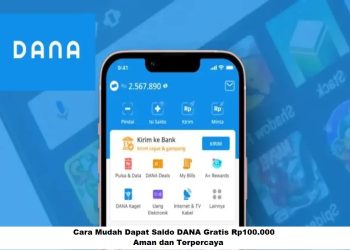 Cara Mudah Dapat Saldo DANA Gratis Rp100.000:  Aman dan Terpercaya