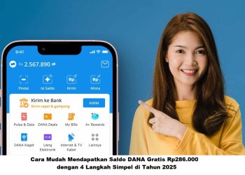 Cara Mudah Mendapatkan Saldo DANA Gratis Rp286.000 dengan 4 Langkah Simpel di Tahun 2025