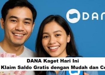 DANA Kaget Hari Ini! Cara Klaim Saldo Gratis dengan Mudah dan Cepat