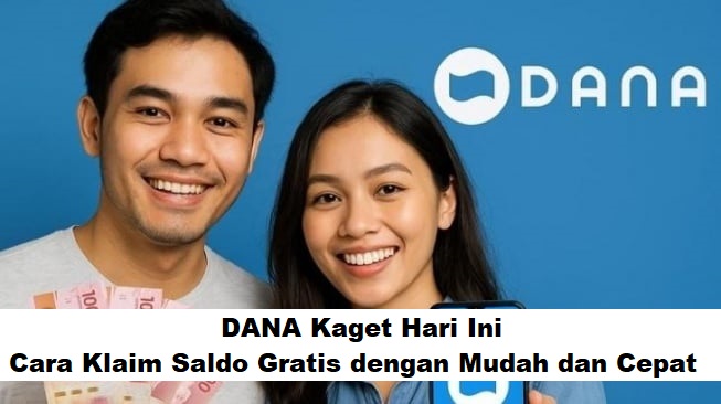 DANA Kaget Hari Ini! Cara Klaim Saldo Gratis dengan Mudah dan Cepat