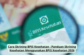 Cara Skrining BPJS Kesehatan : Panduan Skrining Kesehatan Menggunakan BPJS Kesehatan 2026