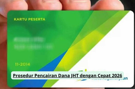 Prosedur Pencairan Dana JHT dengan Cepat 2026