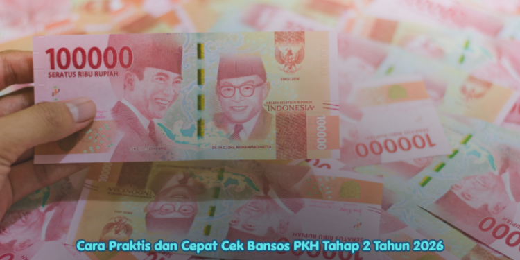 Cara Praktis dan Cepat Cek Bansos PKH Tahap 2 Tahun 2026