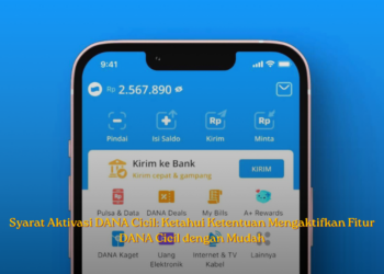 Syarat Aktivasi DANA Cicil: Ketahui Ketentuan Mengaktifkan Fitur DANA Cicil dengan Mudah