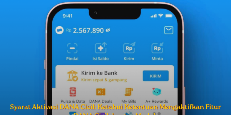Syarat Aktivasi DANA Cicil: Ketahui Ketentuan Mengaktifkan Fitur DANA Cicil dengan Mudah