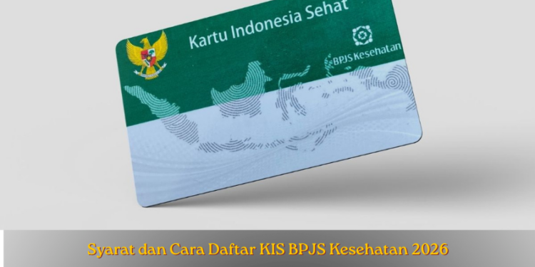 Syarat dan Cara Daftar KIS BPJS Kesehatan 2026