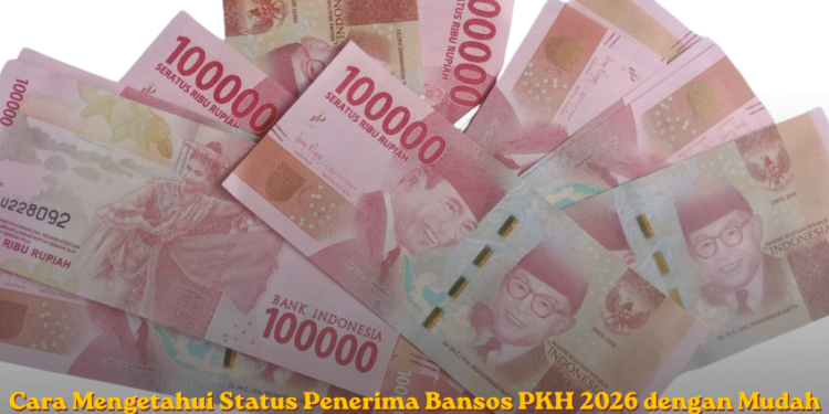 Cara Mengetahui Status Penerima Bansos PKH 2026 dengan Mudah