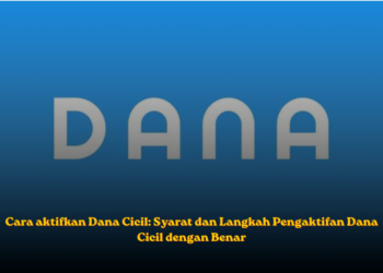 Cara Aktifkan DANA Cicil dengan Mudah, Simak Langkah dan Syaratnya