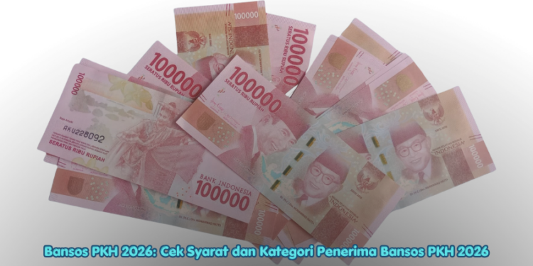 Bansos PKH 2026: Cek Syarat dan Kategori Penerima Bansos PKH 2026